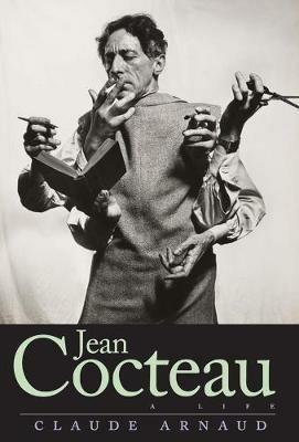 Jean Cocteau: A Life - Claude Arnaud - cover