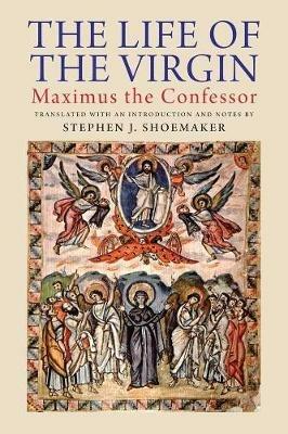The Life of the Virgin: Maximus the Confessor - cover
