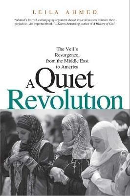 A Quiet Revolution: The Veil's Resurgence, from the Middle East to America - Leila Ahmed - cover