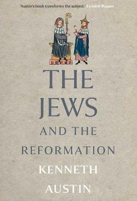 The Jews and the Reformation - Kenneth Austin - cover
