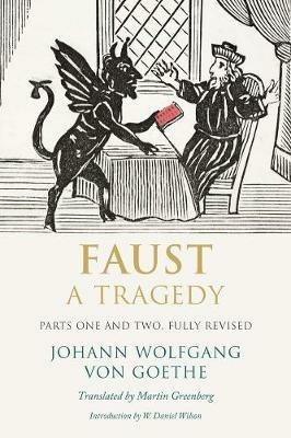 Faust: A Tragedy, Parts One and Two, Fully Revised - Johann Wolfgang von Goethe - cover