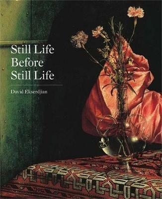 Still Life Before Still Life - David Ekserdjian - cover