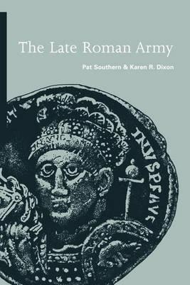 The Late Roman Army - Pat Southern,Karen Ramsey Dixon - cover