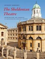 The Sheldonian Theatre: Architecture and Learning in Seventeenth-Century Oxford
