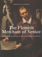 The Flemish Merchant of Venice: Daniel Nijs and the Sale of the Gonzaga Art Collection - Christina Anderson - cover