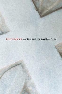 Culture and the Death of God - Terry Eagleton - cover