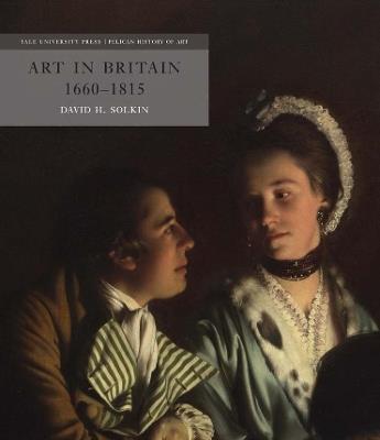 Art in Britain 1660-1815 - David H. Solkin - cover