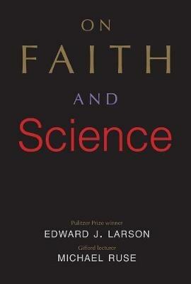 On Faith and Science - Edward J. Larson,Michael Ruse - cover