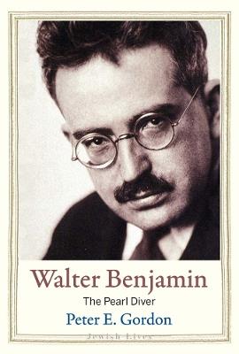 Walter Benjamin: The Pearl Diver - Peter E. Gordon - cover