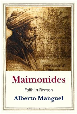 Maimonides: Faith in Reason - Alberto Manguel - cover
