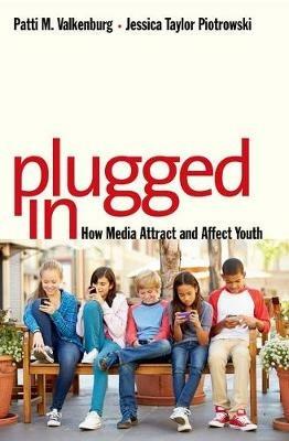 Plugged In: How Media Attract and Affect Youth - Patti M. Valkenburg,Jessica Taylor Piotrowski - cover