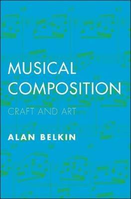 Musical Composition: Craft and Art - Alan Belkin - cover