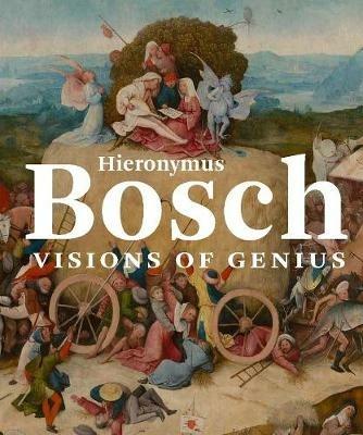Hieronymus Bosch: Visions of Genius - Matthijs Ilsink,Jos Koldeweij - cover