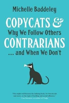 Copycats and Contrarians: Why We Follow Others... and When We Don't - Michelle Baddeley - cover