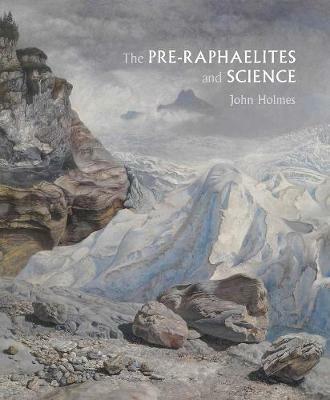 The Pre-Raphaelites and Science - John Holmes - cover