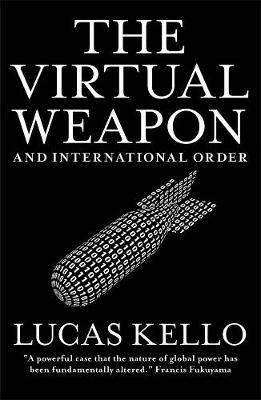 The Virtual Weapon and International Order - Lucas Kello - cover