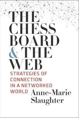 The Chessboard and the Web: Strategies of Connection in a Networked World - Anne-Marie Slaughter - cover