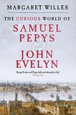 The Curious World of Samuel Pepys and John Evelyn