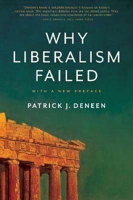 Why Liberalism Failed - Patrick J. Deneen - cover