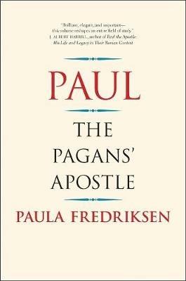 Paul: The Pagans' Apostle - Paula Fredriksen - cover