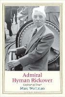 Admiral Hyman Rickover: Engineer of Power - Marc Wortman - cover