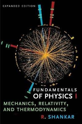Fundamentals of Physics I: Mechanics, Relativity, and Thermodynamics - R. Shankar - cover