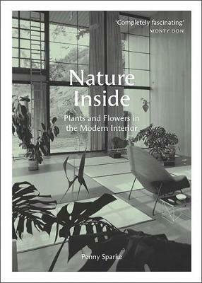 Nature Inside: Plants and Flowers in the Modern Interior - Penny Sparke - cover