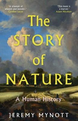 The Story of Nature: A Human History - Jeremy Mynott - cover