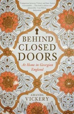 Behind Closed Doors: At Home in Georgian England - Amanda Vickery - cover