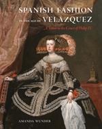 Spanish Fashion in the Age of Velázquez: A Tailor at the Court of Philip IV