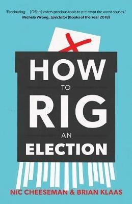 How to Rig an Election - Nic Cheeseman,Brian Klaas - cover
