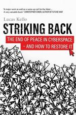 Striking Back: The End of Peace in Cyberspace - And How to Restore It