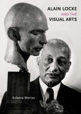 Alain Locke and the Visual Arts - Kobena Mercer - cover