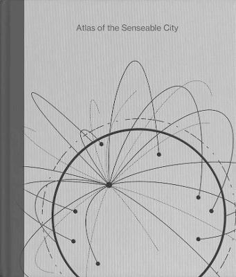 Atlas of the Senseable City - Antoine Picon,Carlo Ratti - cover
