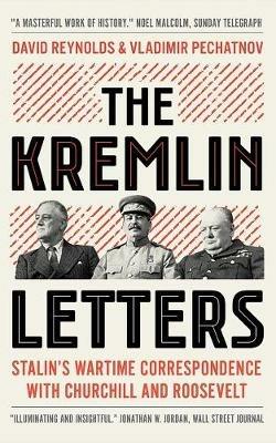 The Kremlin Letters: Stalin's Wartime Correspondence with Churchill and Roosevelt - cover