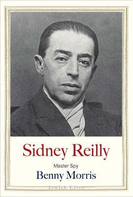 Sidney Reilly: Master Spy - Benny Morris - cover