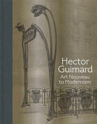 Hector Guimard: Art Nouveau to Modernism - cover