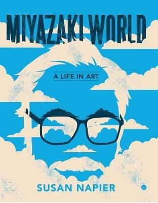 Miyazakiworld: A Life in Art - Susan Napier - cover