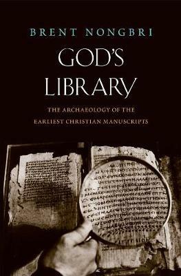 God's Library: The Archaeology of the Earliest Christian Manuscripts - Brent Nongbri - cover