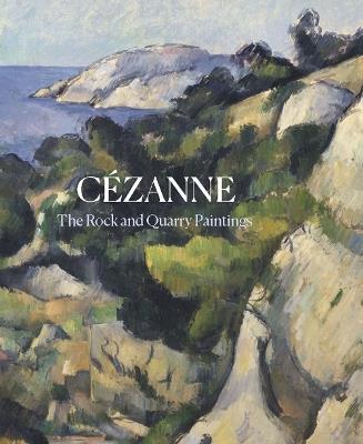 Cezanne: The Rock and Quarry Paintings - cover