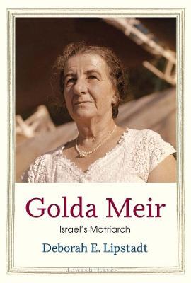 Golda Meir: Israel’s Matriarch - Deborah E. Lipstadt - cover