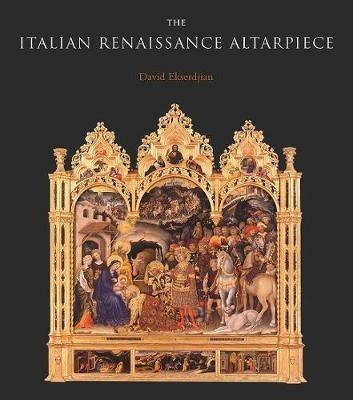 The Italian Renaissance Altarpiece: Between Icon and Narrative - David Ekserdjian - cover