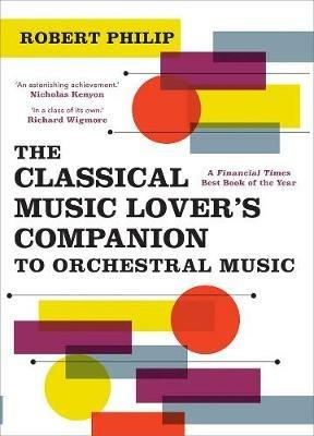 The Classical Music Lover's Companion to Orchestral Music - Robert Philip - cover