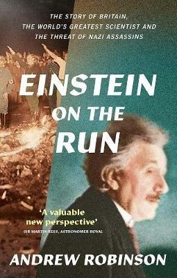 Einstein on the Run: How Britain Saved the World's Greatest Scientist - Andrew Robinson - cover