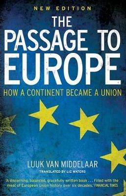 The Passage to Europe: How a Continent Became a Union - Luuk van Middelaar - cover