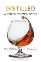 Distilled: A Natural History of Spirits - Rob DeSalle,Ian Tattersall - cover