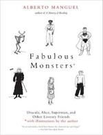 Fabulous Monsters: Dracula, Alice, Superman, and Other Literary Friends