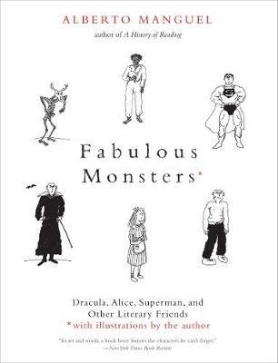 Fabulous Monsters: Dracula, Alice, Superman, and Other Literary Friends - Alberto Manguel - cover