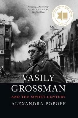 Vasily Grossman and the Soviet Century - Alexandra Popoff - cover