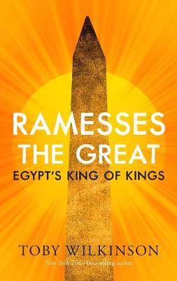 Ramesses the Great: Egypt's King of Kings - Toby Wilkinson - cover